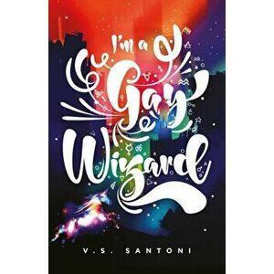 I'm a Gay Wizard, Paperback - Mx V. S. Santoni imagine