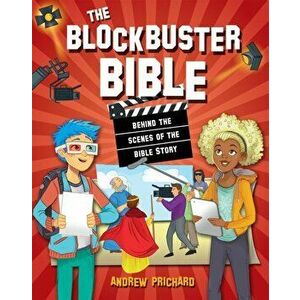 Blockbuster Bible. Behind the scenes of the Bible Story, Hardback - Andrew Prichard imagine