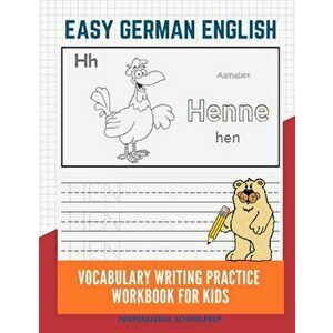 Easy German English Vocabulary Writing Practice Workbook for Kids: Fun Big Flashcards Basic Words for Children to Learn to Read, Trace and Write Germa imagine