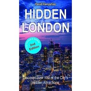 Hidden London. Discover Over 100 of the City's Hidden Attractions, Paperback - David Hampshire imagine