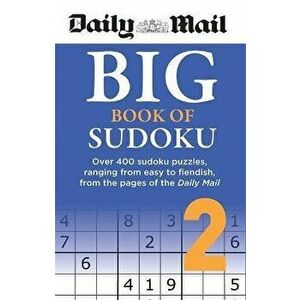 Daily Mail Big Book of Sudoku Volume 2. Over 400 sudokus, ranging from easy to fiendish, from the pages of the Daily Mail, Paperback - *** imagine