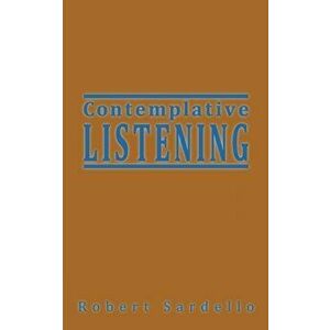 Contemplative Listening, Paperback - Robert Sardello imagine