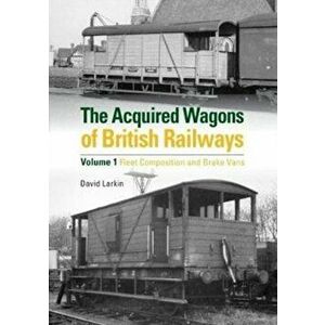 Acquired Wagons of British Railways, Hardback - David Larkin imagine
