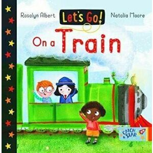 On a Train. Let's Go, Board book - Rosalyn Albert imagine