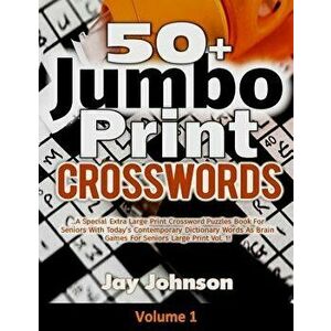 50+ Jumbo Print Crosswords: A Special Extra-Large Print Crossword Puzzles Book for Seniors with Today's Contemporary Dictionary Words as Brain Gam, Pa imagine