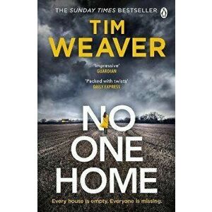 No One Home. The must-read Richard & Judy thriller pick and Sunday Times bestseller, Paperback - Tim Weaver imagine