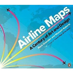 Airline Maps. A Century of Art and Design, Paperback - Maxwell Roberts imagine