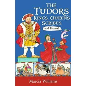 Tudors: Kings, Queens, Scribes and Ferrets!, Paperback - Marcia Williams imagine