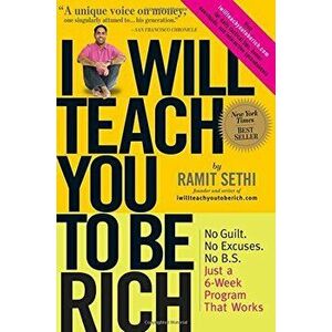 I Will Teach You To Be Rich (2nd Edition). No guilt, no excuses - just a 6-week programme that works, Paperback - Ramit Sethi imagine