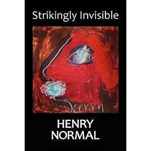Strikingly Invisible, Paperback - Henry Normal imagine