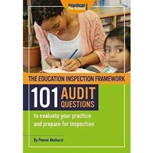 Education Inspection Framework 101 AUDIT QUESTIONS to evaluate your practice and prepare for inspection, Paperback - Penelope Akehurst imagine