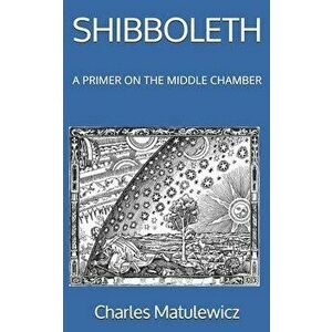 Shibboleth: A Primer on the Middle Chamber, Paperback - Garret Hastings imagine