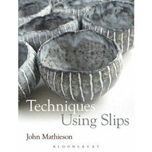 Techniques Using Slips, Paperback - John Mathieson imagine