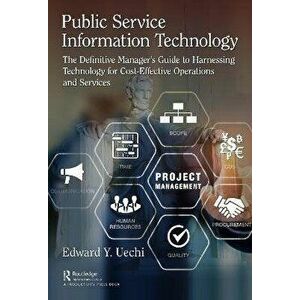 Public Service Information Technology, Paperback - Edward Uechi imagine