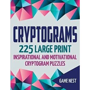 Cryptograms: 225 Large Print Inspirational and Motivational Cryptogram Puzzles, Paperback - Game Nest imagine