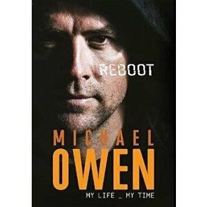 Reboot. My Life, My Time, Paperback - Michael Owen imagine