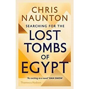 Searching for the Lost Tombs of Egypt, Paperback - Chris Naunton imagine