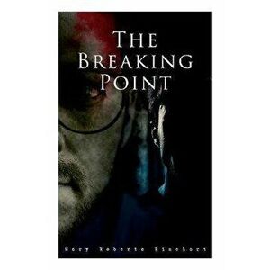 The Breaking Point: Murder Mystery Novel, Paperback - Mary Roberts Rinehart imagine
