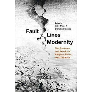 Fault Lines of Modernity. The Fractures and Repairs of Religion, Ethics, and Literature, Paperback - *** imagine
