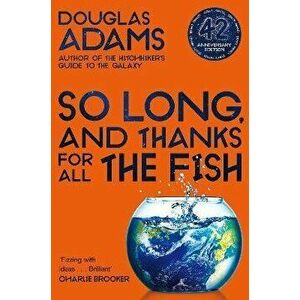 So Long, and Thanks for All the Fish, Paperback - Douglas Adams imagine