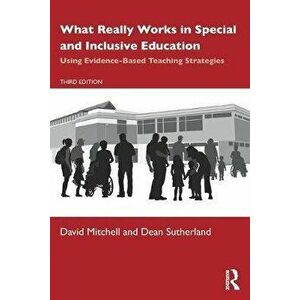 What Really Works in Special and Inclusive Education. Using Evidence-Based Teaching Strategies, Paperback - Dean Sutherland imagine