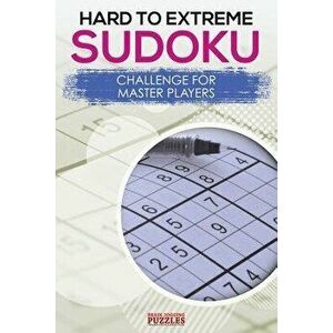 Hard to Extreme Sodoku Challenge for Master Players, Paperback - Brain Jogging Puzzles imagine