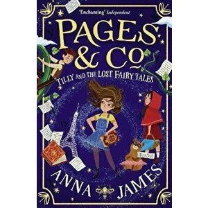 Pages & Co.: Tilly and the Lost Fairy Tales, Paperback - Anna James imagine