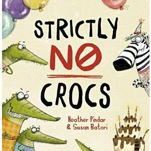 Strictly No Crocs, Paperback - Heather Pindar imagine