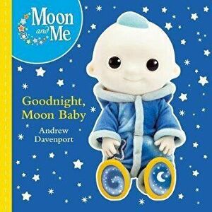 Goodnight, Moon Baby (board book), Board book - Andrew Davenport imagine