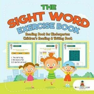 The Sight Word Exercise Book - Reading Book for Kindergarten Children's Reading & Writing Book, Paperback - Baby Professor imagine