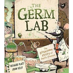 Germ Lab. The Gruesome Story of Deadly Diseases, Hardback - Richard Platt imagine