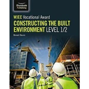 WJEC Vocational Award Constructing the Built Environment Level 1/2, Paperback - Howard Davies imagine