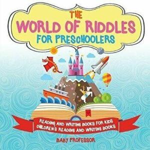 The World of Riddles for Preschoolers - Reading and Writing Books for Kids Children's Reading and Writing Books, Paperback - Baby Professor imagine