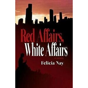 Red Affairs, White Affairs, Paperback - Felicia Nay imagine