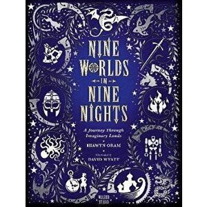 Nine Worlds in Nine Nights: A Journey Through Imaginary Lands, Hardback - Hiawyn Oram imagine
