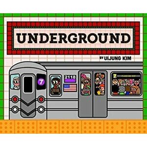 Underground. Subways Around the World, Hardback - Uijung Kim imagine