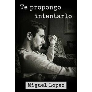 Te propongo intentarlo (Prosa Potica), Paperback - Miguel Lopez imagine