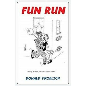 Fun Run, Paperback - Donald Froelich imagine