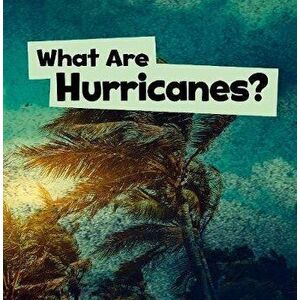 What Are Hurricanes?, Paperback - Mari Schuh imagine