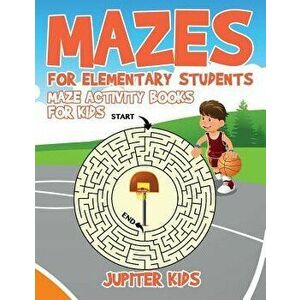Mazes for Elementary Students: Maze Activity Books for Kids, Paperback - Jupiter Kids imagine