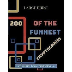 200 Of The Funnest Cryptograms: Large Print Brain Teaser Puzzles, Paperback - Cryptograms Game Publishing Co imagine