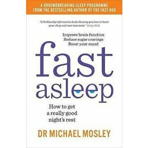 Fast Asleep. How to get a really good night's rest, Paperback - Dr Michael Mosley imagine