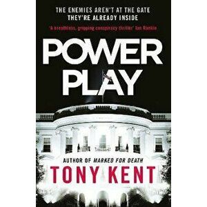 Power Play, Paperback - Tony Kent imagine