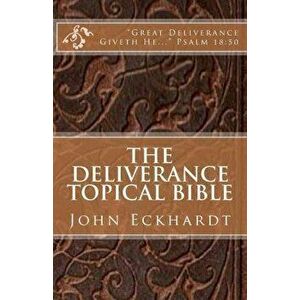 The Deliverance Topical Bible, Paperback - John Eckhardt imagine