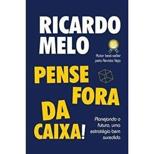 Pense Fora da Caixa!: Pense Fora da Caixa! Ricardo Melo, Paperback - Ricardo Melo imagine