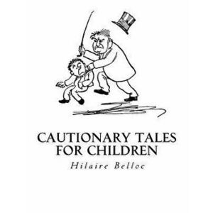 Cautionary Tales for Children, Paperback - B. T. B imagine