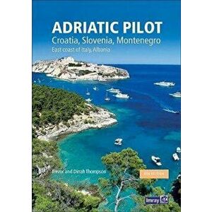 Adriatic Pilot. Croatia, Slovenia, Montenegro, East Coast of Italy, Albania, Hardback - Trevor & Dinah Thompson imagine