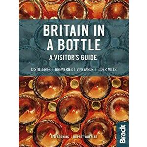 Britain in a Bottle. A visitor's guide to gin distilleries, whisky distilleries, breweries, vineyards and cider mills, Paperback - Ted Bruning imagine