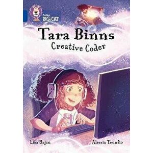 Tara Binns: Creative Coder. Band 16/Sapphire, Paperback - Lisa Rajan imagine