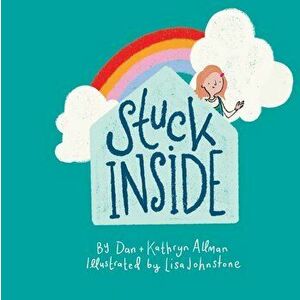 Stuck Inside: A book to explain being stuck inside during lockdown to young children, Paperback - Kathryn Allman imagine